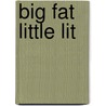 Big Fat Little Lit by Unknown