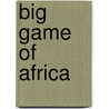 Big Game of Africa by Richard Tjader