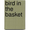 Bird In The Basket door Barbara Beveridge