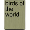 Birds of the World door Parragon Publishing