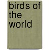Birds of the World by Parragon Publishing