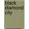 Black Diamond City door Jan Peterson