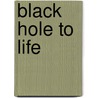 Black Hole To Life by Cindy Leopard
