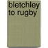 Bletchley To Rugby