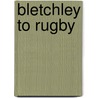 Bletchley To Rugby by Vic Mitchell