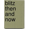 Blitz Then And Now by Winston G. Ramsey