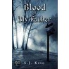 Blood Of My Father door S.J. King