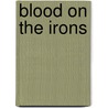 Blood On The Irons by Bradley E. Berner
