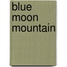 Blue Moon Mountain door Geraldine MacCaughrean