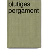 Blutiges Pergament by Günther Bentele