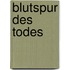 Blutspur des Todes