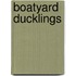 Boatyard Ducklings