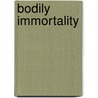 Bodily Immortality by Paul Tyner
