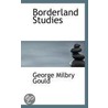 Borderland Studies by George Milbry Gould