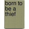 Born to Be a Thief by Nermin Bjaramovic