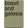 Bosvil And Galesia door Jane Valentine Barker