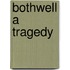 Bothwell A Tragedy