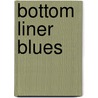 Bottom Liner Blues door K.C. Constantine