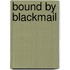 Bound by Blackmail