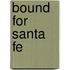 Bound for Santa Fe