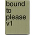 Bound to Please V1