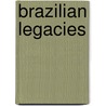 Brazilian Legacies door Robert M. Levine