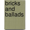 Bricks And Ballads door Alison Brackenbury