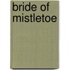 Bride of Mistletoe door James Lane Allen
