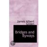 Bridges And Byways by James Albert Green