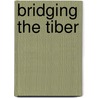 Bridging the Tiber door Onbekend