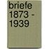 Briefe 1873 - 1939
