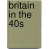 Britain In The 40s by Hazel Bennett