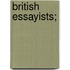 British Essayists;
