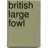 British Large Fowl door Victoria Roberts