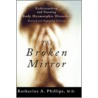 Broken Mirror 2e P by Katharine A. Phillips