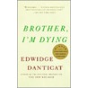 Brother, I'm Dying by Edwidge Danticat