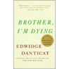 Brother, I'm Dying door Edwidge Danticat