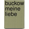 Buckow meine Liebe door Rosemarie Bender-Rasmuß