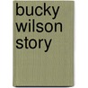 Bucky Wilson Story by David J. Stott
