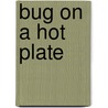 Bug On A Hot Plate door Ronnie Remonda