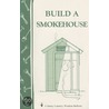 Build A Smokehouse by Ed Epstein