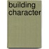 Building Character
