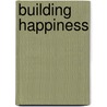 Building Happiness door Duncan McCorquodale