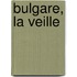 Bulgare, La Veille