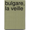 Bulgare, La Veille by Ivan Sergeyevich Turgenev