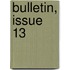 Bulletin, Issue 13