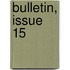 Bulletin, Issue 15