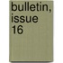 Bulletin, Issue 16