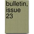 Bulletin, Issue 23