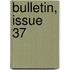 Bulletin, Issue 37